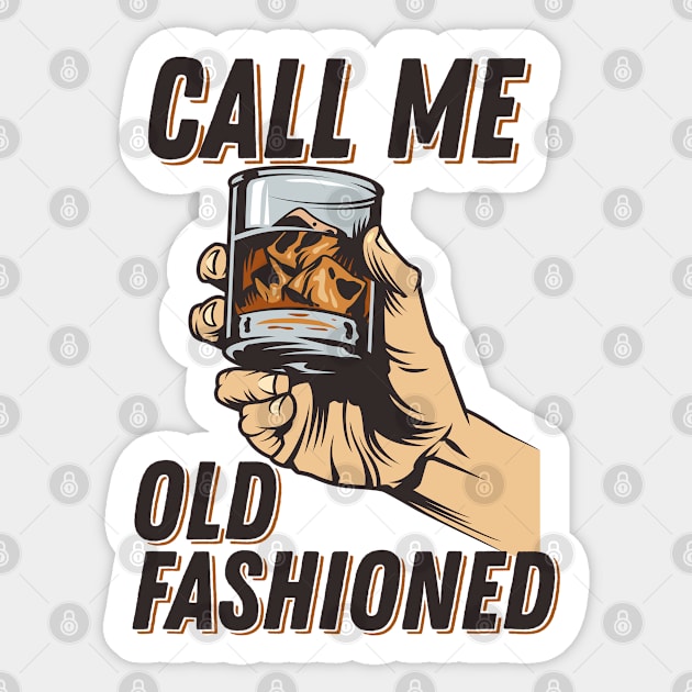 Whiskey - Call Me Old Fashioned Sticker by Kudostees